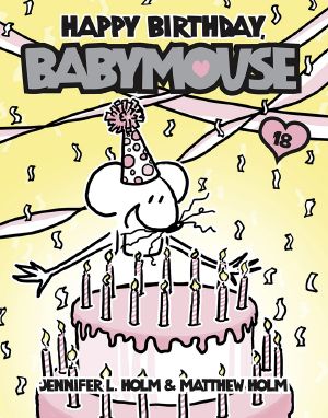 [Babymouse 18] • Babymouse 18 · Happy Birthday Babymouse